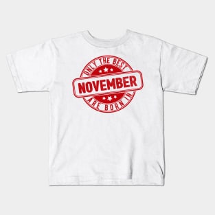 only the best are born in November Kids T-Shirt